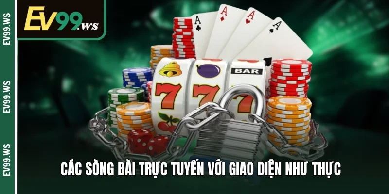 Các sòng bài trực tuyến với giao diện như thực