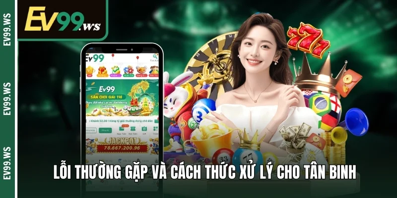 Lỗi thường gặp và cách thức xử lý cho tân binh