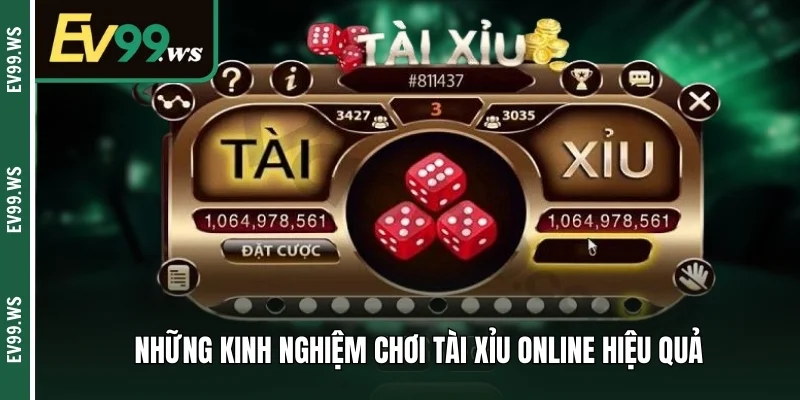 Những kinh nghiệm chơi tài xỉu online hiệu quả