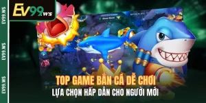 Top Game Bắn Cá Dễ Chơi – Lựa Chọn Hấp Dẫn Cho Người Mới