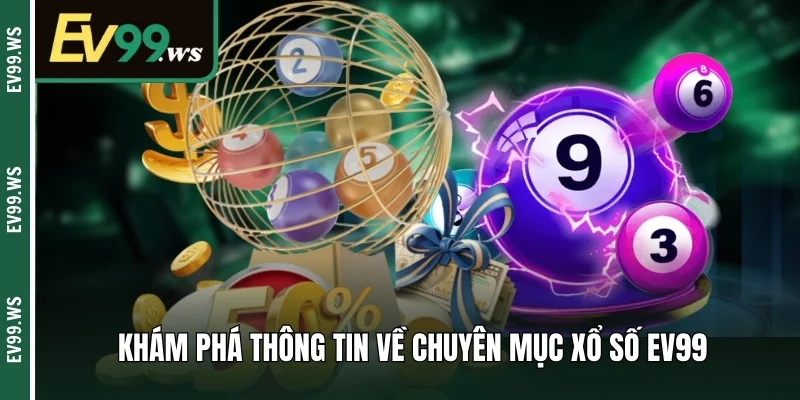 Xổ Số EV99 – Thế Giới Quay Số Hấp Dẫn Và Đặc Sắc Nhất 2025 Khám phá thông tin về chuyên mục xổ số EV99