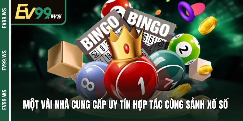 Xổ Số EV99 – Thế Giới Quay Số Hấp Dẫn Và Đặc Sắc Nhất 2025 Một vài nhà cung cấp uy tín hợp tác cùng sảnh xổ số