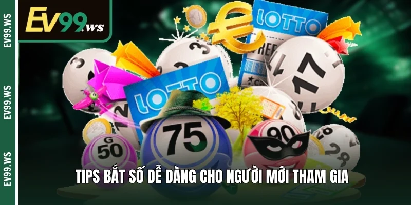 Tips bắt số dễ dàng cho người mới tham gia