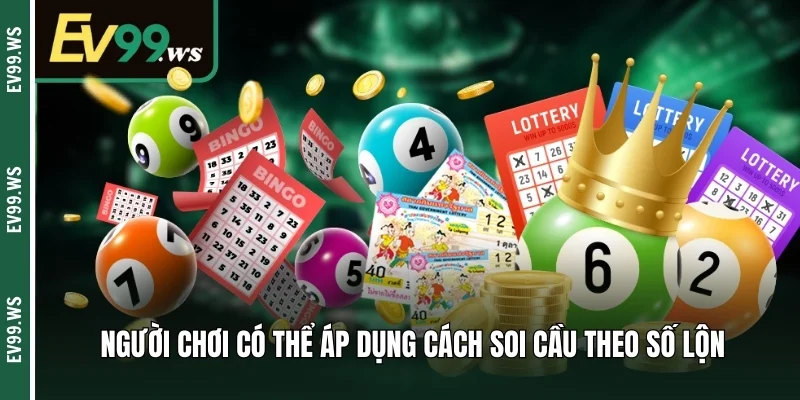 Xổ Số Miền Nam – Bật Mí Cơ Hội Đổi Đời Tại Nhà Cái EV99 Người chơi có thể áp dụng cách soi cầu theo số lộn