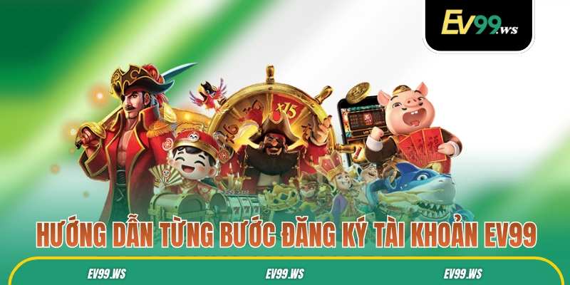 EV99 | Nhà Cái EV99 Link Đăng Nhập ev99.com +199K Uy Tín 2025 Hướng dẫn từng bước đăng ký làm hội viên tại EV99