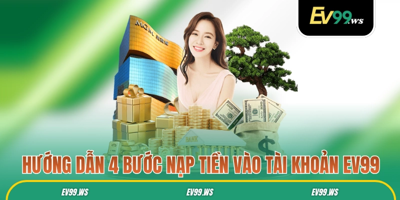 EV99 | Nhà Cái EV99 Link Đăng Nhập ev99.com +199K Uy Tín 2025 Hướng dẫn 4 bước nạp tiền vào tài khoản EV99
